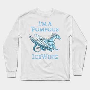 I'm a Pompous IceWing Long Sleeve T-Shirt